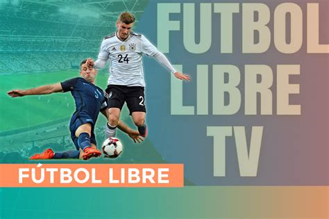 Fútbol Libre TV: cómo y dónde ver Canales en vivo online .